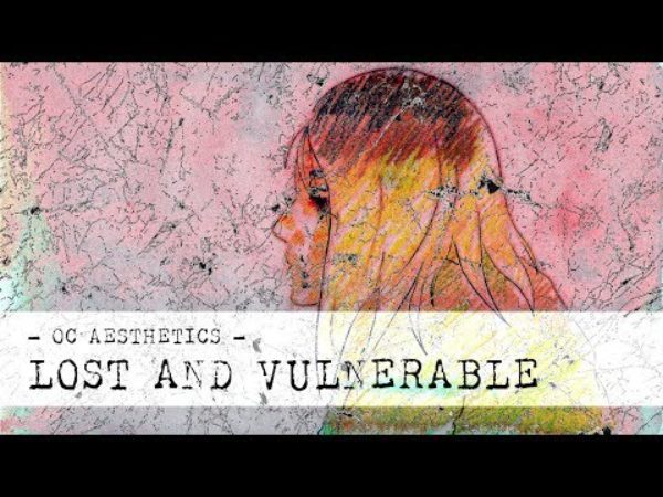 Lost and Vulnerable - OC Aesthetics/ Animatic